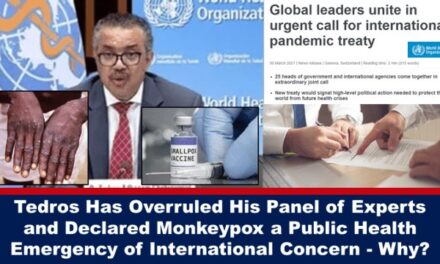 WHO’s Tedros Has Overruled His Panel of Experts and Declared Monkeypox a Public Health Emergency of International Concern – Why?