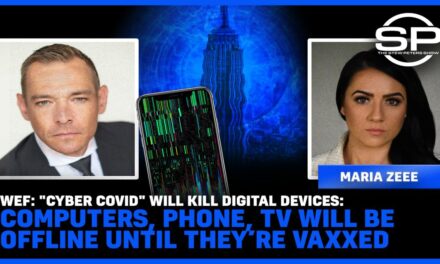 WEF: “Cyber Covid” Will Kill Devices: Computers, Phone, TV Will Be Offline Until They’re Vaxxed