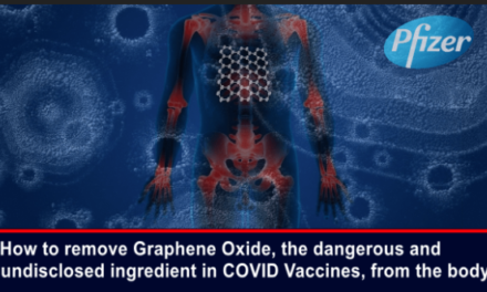 How to remove Graphene Oxide, the dangerous & undisclosed ingredient in COVID Vaccines, from the body