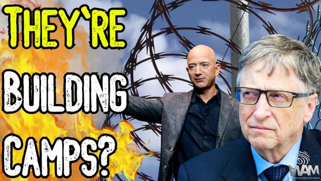 THEY’RE BUILDING CAMPS?! – Bill Gates, China & Amazon Want You ENSLAVED To The Great Reset!