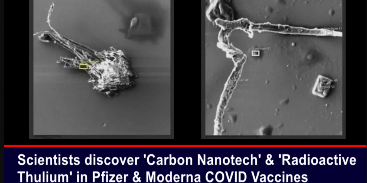 Scientists discover ‘Carbon Nanotech’ & ‘Radioactive Thulium’ in Pfizer & Moderna COVID Vaccines