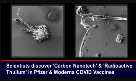 Scientists discover ‘Carbon Nanotech’ & ‘Radioactive Thulium’ in Pfizer & Moderna COVID Vaccines
