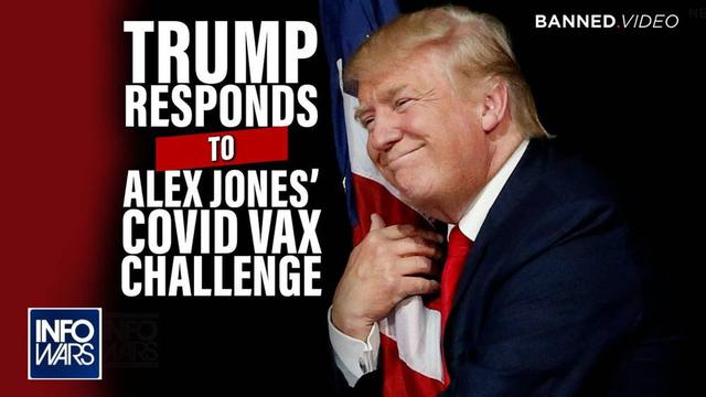 EXCLUSIVE: TRUMP RESPONDS TO ALEX JONES COVID VAX CHALLENGE