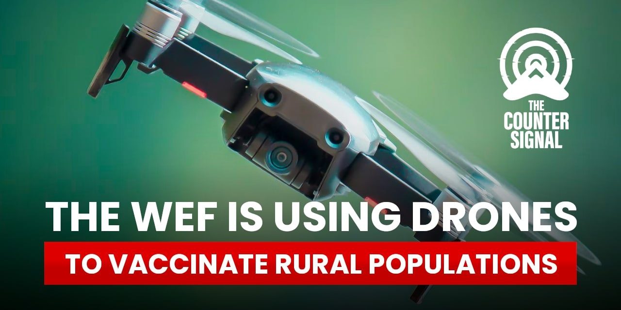 WEF uses drones to vaccinate rural populations – The Counter Signal