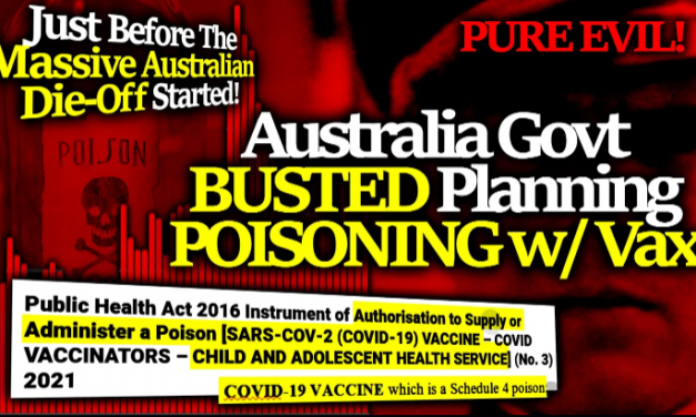 Australia Government Authorizes POISON aka Covid Vaccines. Mass Die Off.