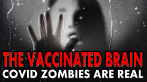 the vaccinated brain covid zombies are real