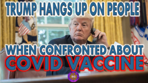 trump hangs up on people when confronted about covid vaccine