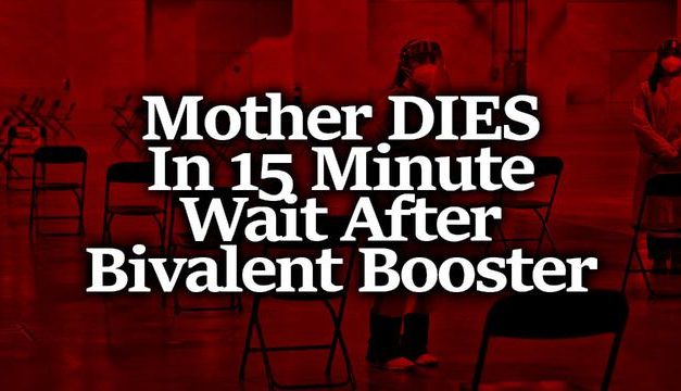 Family Shares Horror Story on Facebook: Mother DIES In the Bivalent Booster’s 15 Minute Wait