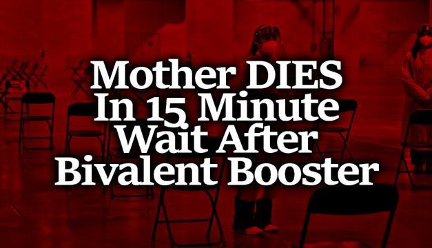 Family Shares Horror Story on Facebook: Mother DIES In the Bivalent Booster’s 15 Minute Wait