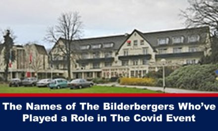 The Names of The Bilderbergers Who’ve Played a Role in The Covid Event