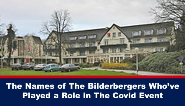 The Names of The Bilderbergers Who’ve Played a Role in The Covid Event