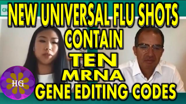 NEW UNIVERSAL FLU VACCINES CONTAIN UP TO 10 MRNA GENE EDITING STRANDS MODERNA CEO