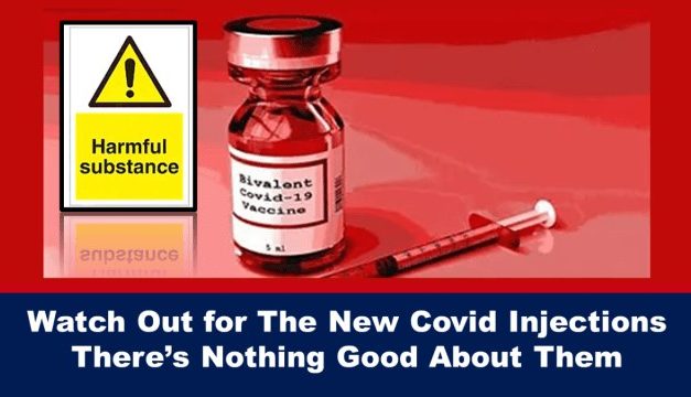 Watch Out for The New Covid Injections There’s Nothing Good About Them