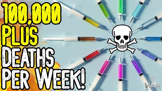 100,000 plus deaths a week from the vaccine