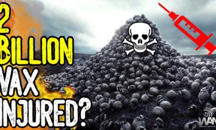 SHOCKING: 2 BILLION VAX INJURED! – 20 MILLION DEAD! – New Studies Confirm Our Worst Fears!