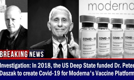 Investigation: In 2018, the US Deep State funded Daszak to create Covid-19 for Moderna’s Vaccine Platform