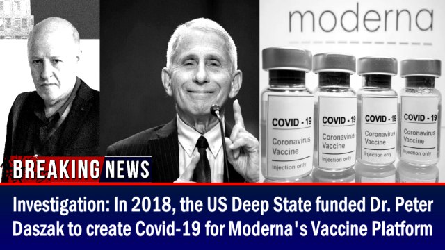Investigation: In 2018, the US Deep State funded Daszak to create Covid-19 for Moderna’s Vaccine Platform