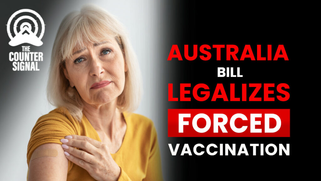 Australian bill opens the door for forced vaccinations- The Counter Signal
