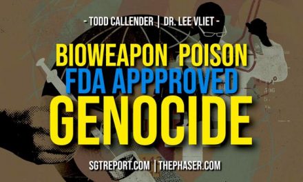 BIOWEAPON POISON FDA APPROVED GENOCIDE — Todd Callender & Dr. Lee Vliet