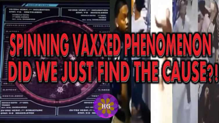 SPINNING VAXXED PHENOMENON DID WE JUST FIND THE CAUSE?