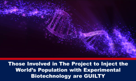 Those involved in Project to Inject World with Experimental Biotechnology are GUILTY of Crimes against Humanity