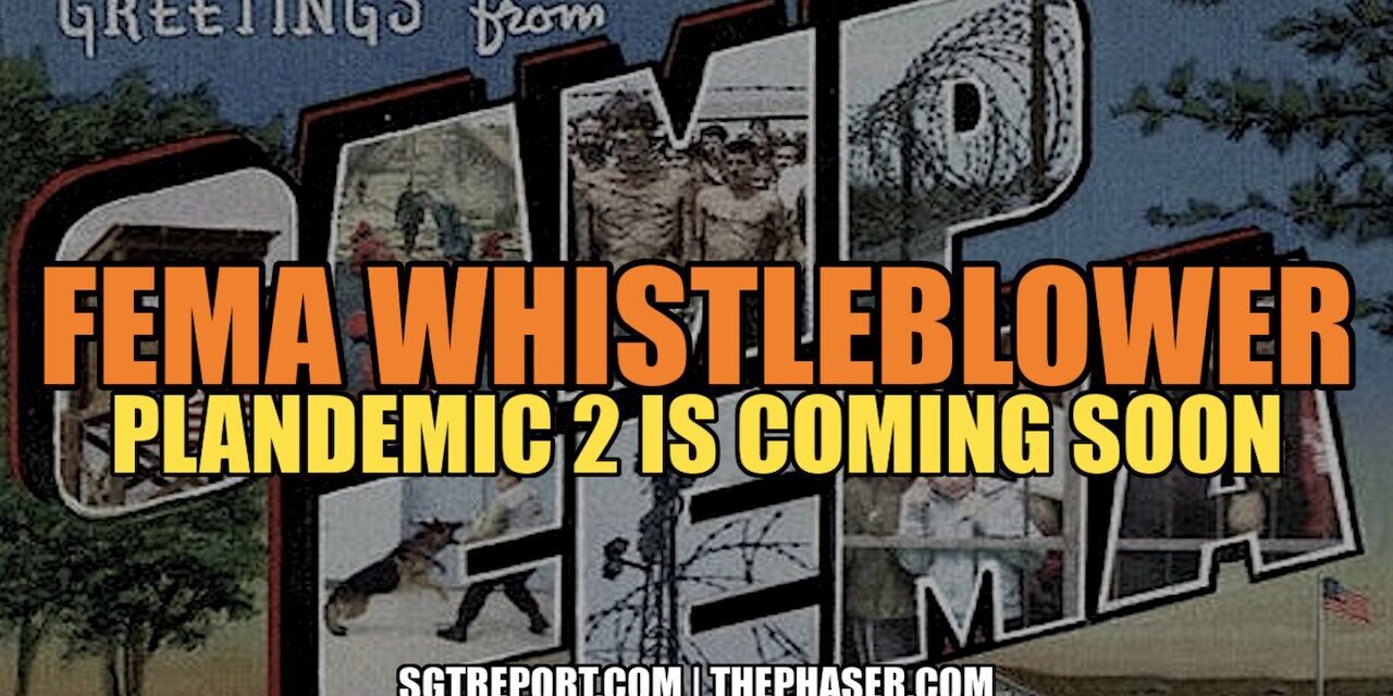 FEMA WHISTLEBLOWER: PLANDEMIC 2 IS COMING SOON