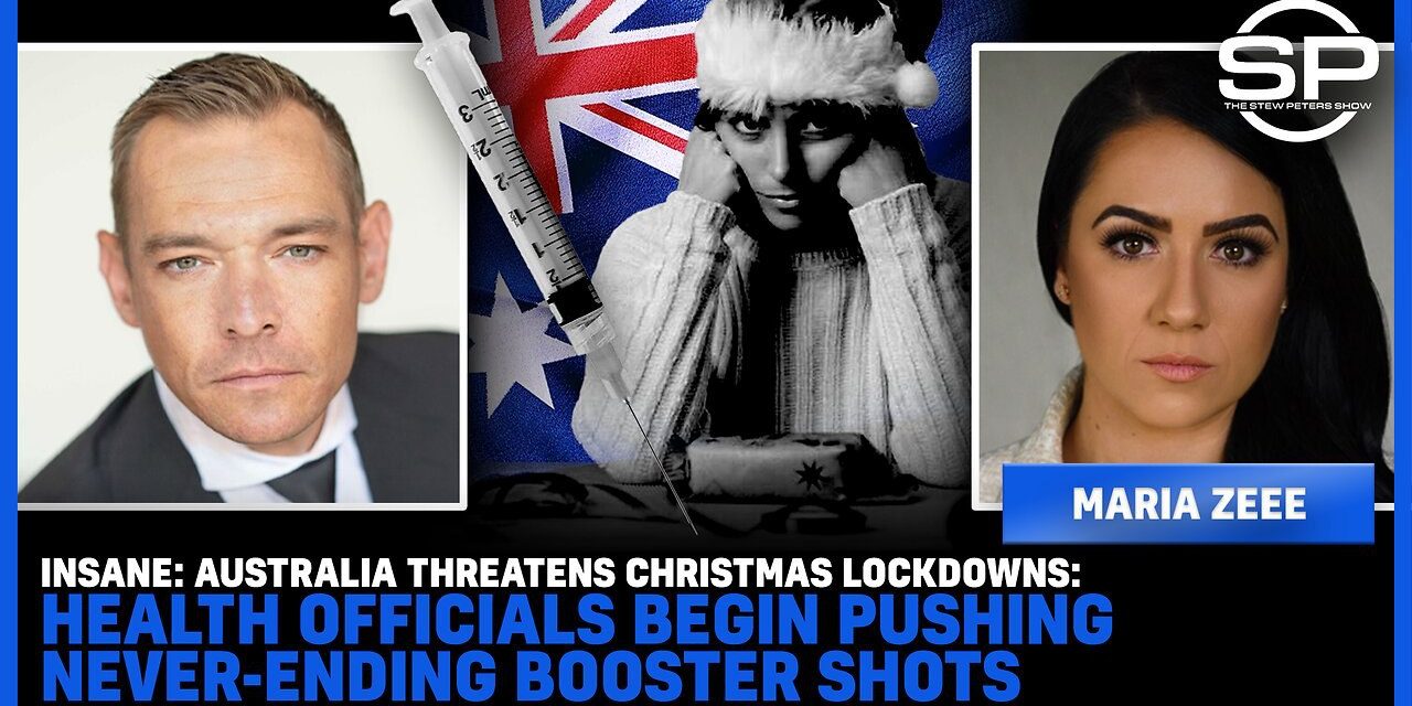 INSANE: Australia Threatens CHRISTMAS LOCKDOWNS: Health Officials Begin Pushing Never-Ending Booster Shots