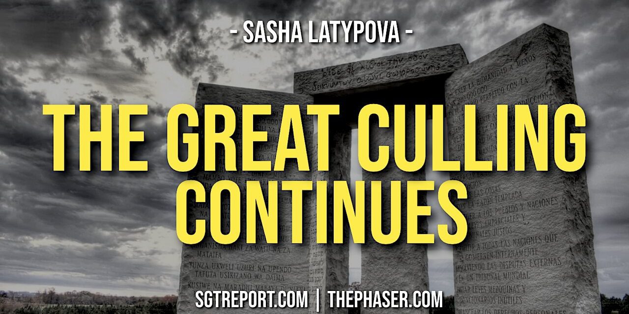 THE GREAT CULLING CONTINUES — Sasha Latypova