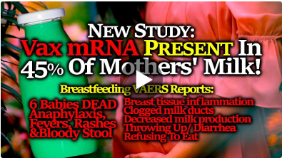 45% Of Vaxxed Moms Have Vax mRNA In Breastmilk; 6 Babies DEAD After Drinking Vaxxed Moms’ Milk