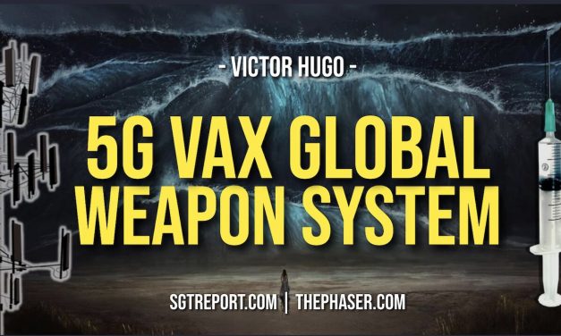 5G VAX GLOBAL WEAPON SYSTEM UNLEASHED — Victor Hugo