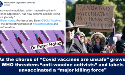 As the chorus of “Covid vaccines are unsafe” grows, WHO threatens “anti-vaccine activists” and labels unvaccinated a “major killing force”