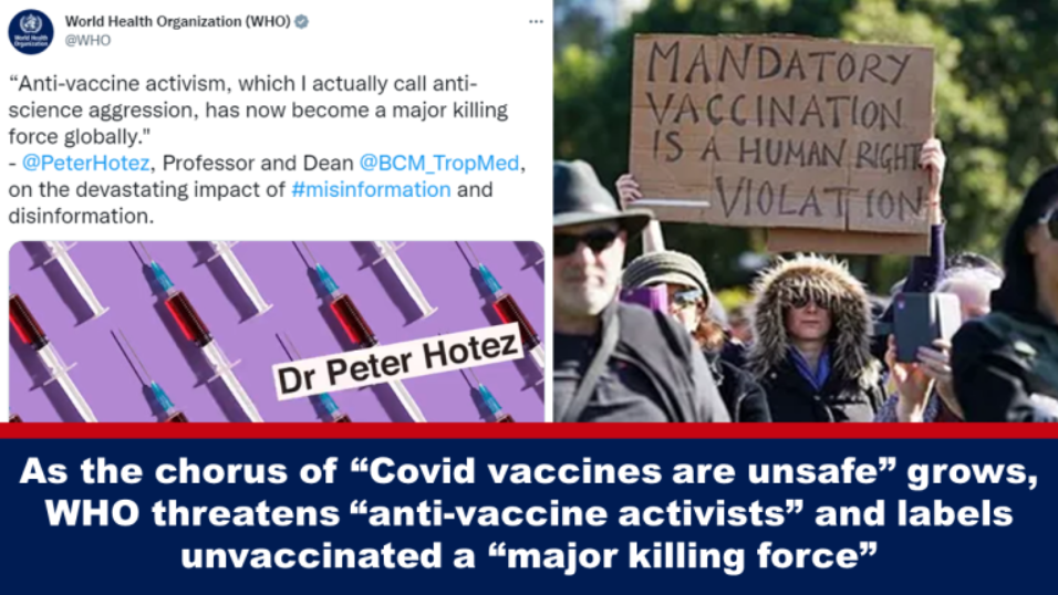 As the chorus of “Covid vaccines are unsafe” grows, WHO threatens “anti-vaccine activists” and labels unvaccinated a “major killing force”