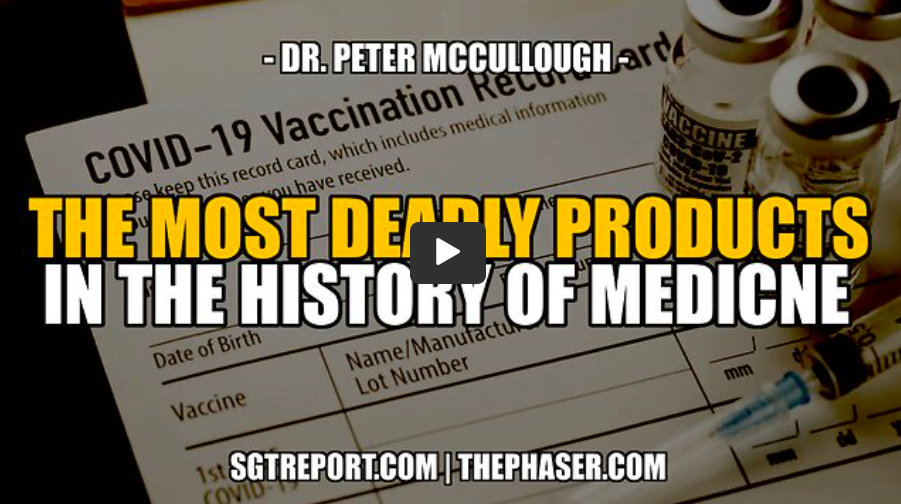 THE MOST DEADLY PRODUCT IN MEDICINAL HISTORY — Dr. Peter McCullough