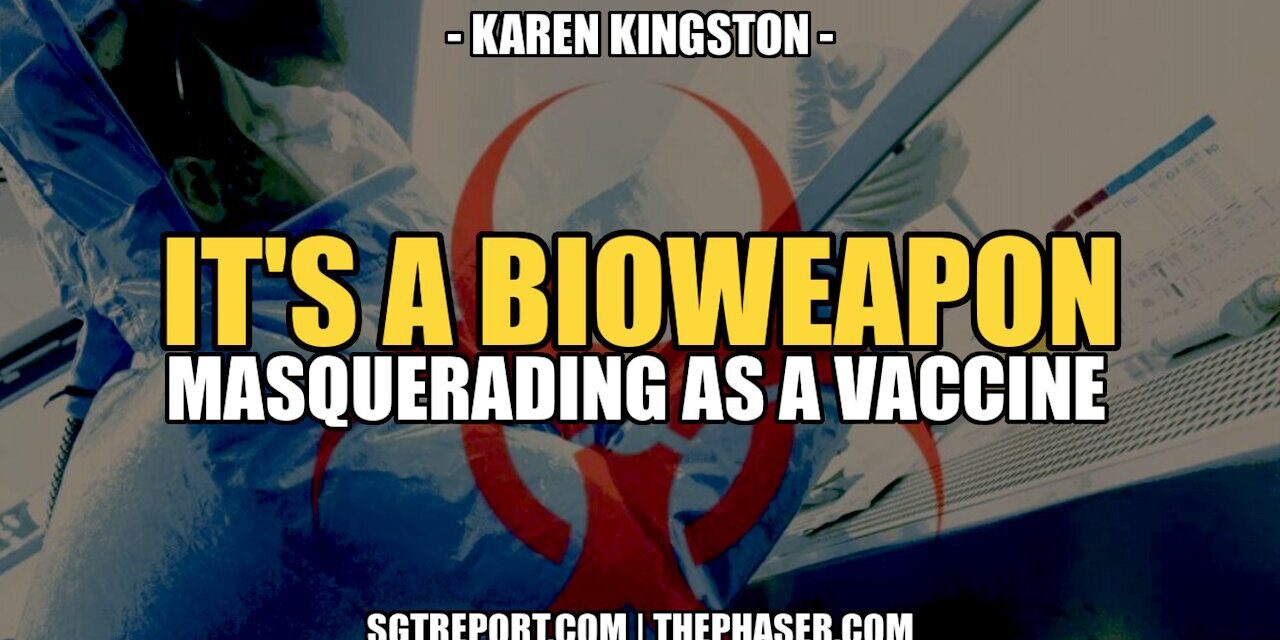 A BIOWEAPON MASQUERADING AS A ‘VACCINE’ — Karen Kingston