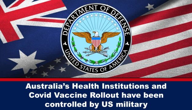 Australia’s Health Institutions and Covid Vaccine Rollout have been controlled by US military