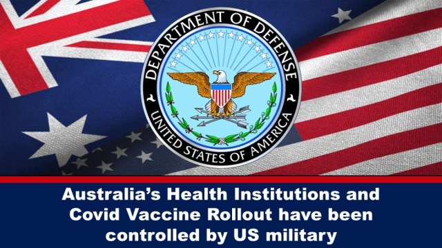 Australia’s Health Institutions and Covid Vaccine Rollout have been controlled by US military