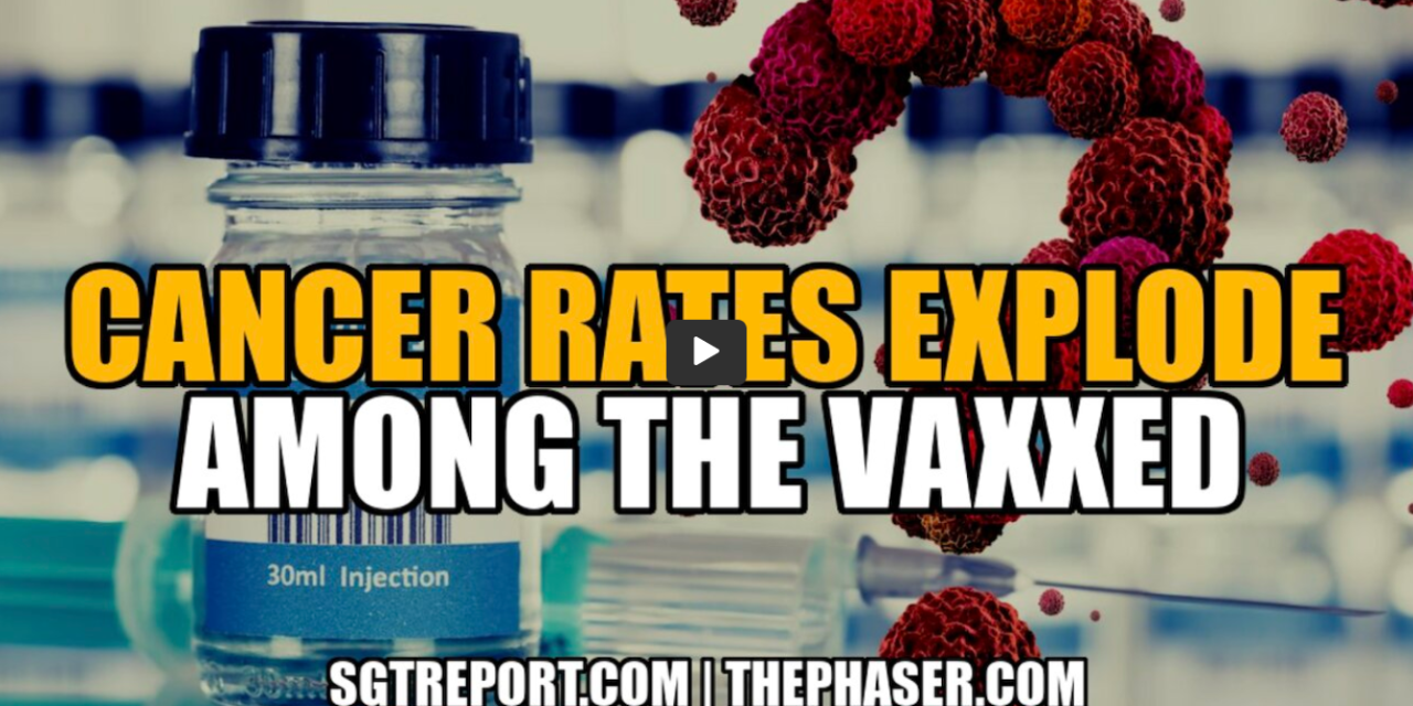 CANCER RATES EXPLODING AMONG THE VAXXED!!