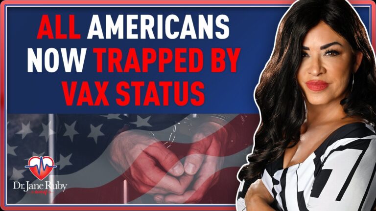 Dr. Jane Ruby ALL AMERICANS NOW TRAPPED BY VAX STATUS