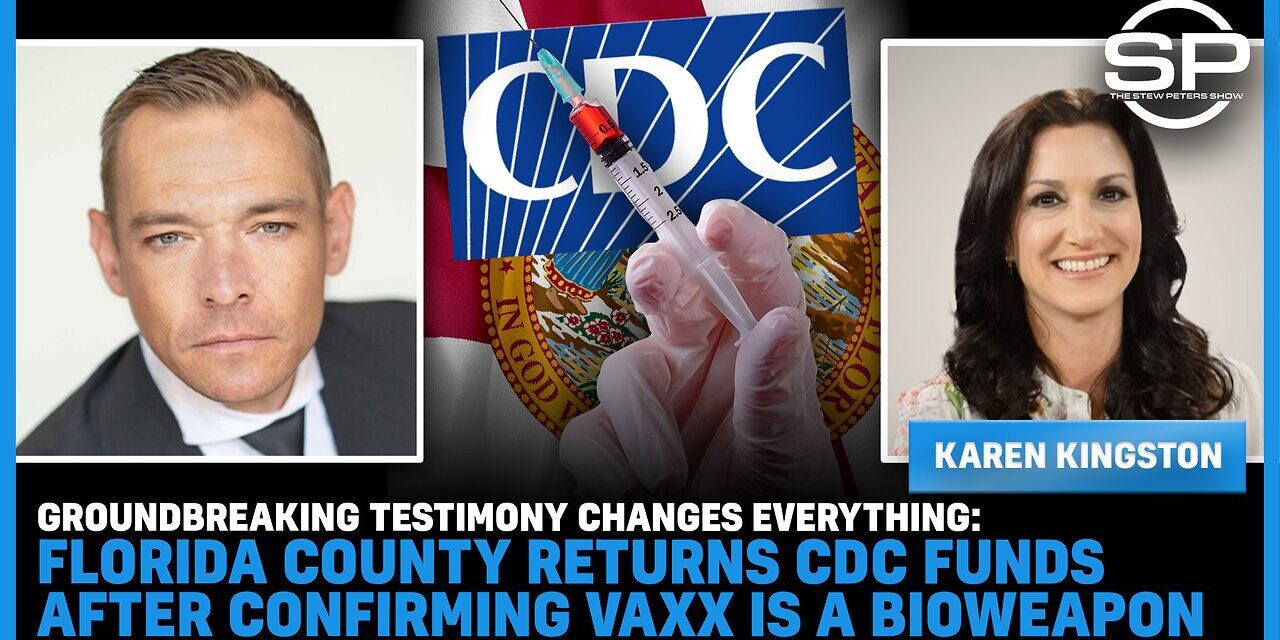 Groundbreaking Testimony Changes Everything: Florida County RETURNS CDC Funds After Confirming Vaxx is a Bioweapon