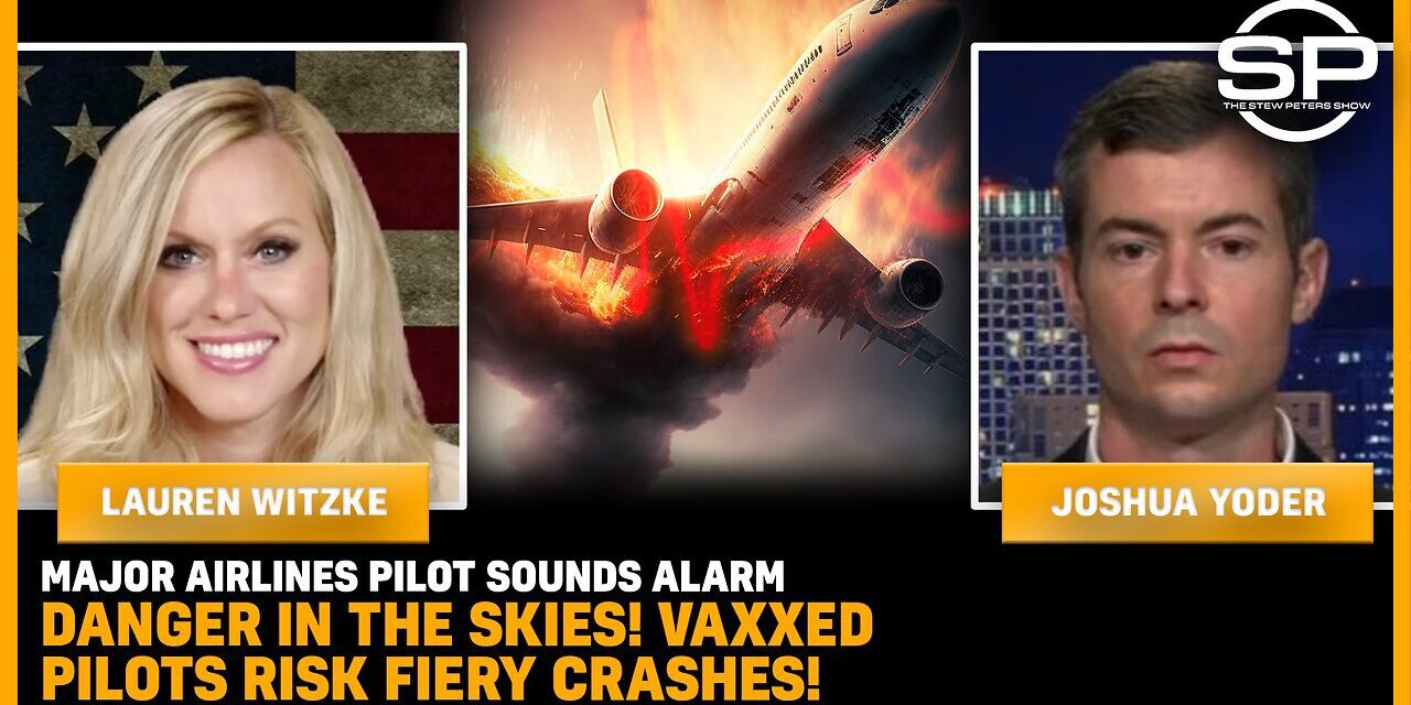 Major Airlines Pilot SOUNDS ALARM Danger In The Skies! VAXXED PILOTS RISK FIERY CRASHES!