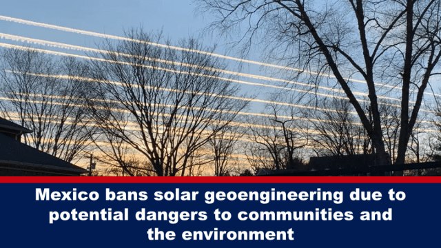 Mexico bans solar geoengineering due to potential dangers to communities and the environment