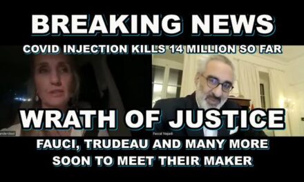 The WRATH of JUSTICE MOVES Ahead – 14 Million DEAD Thus Far – TRUDEAU, FAUCI Being INDICTED