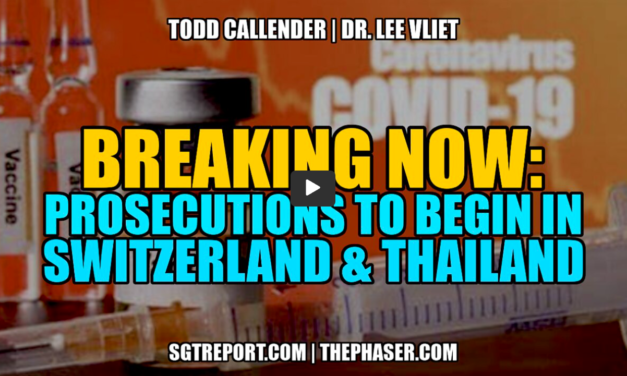 BREAKING: VAX-COVID PROSECUTIONS TO BEGIN IN SWITZERLAND & POSSIBLY THAILAND