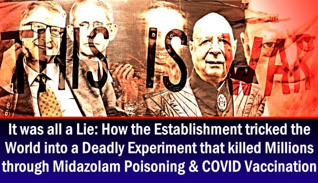 IT WAS ALL A LIE: How you were tricked into taking part in a Deadly Experiment that killed Millions through Midazolam Poisoning & COVID Vaccination