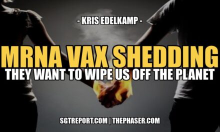 MRNA VAX SHEDDING: THEY WANT TO WIPE US OFF THE PLANET — Kris Edelkamp