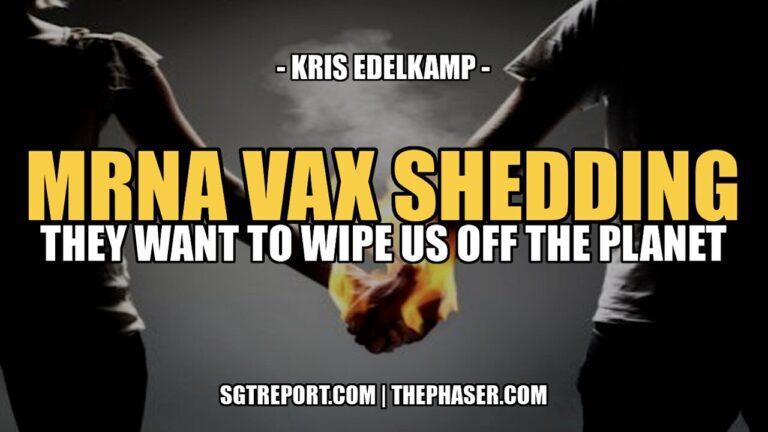 MRNA VAX SHEDDING THEY WANT TO WIPE US OFF THE PLANET -- Kris Edelkamp