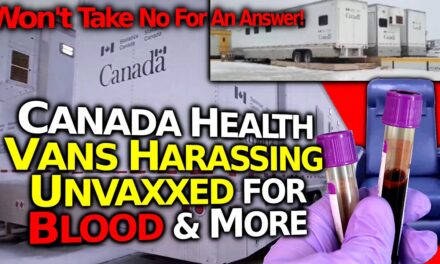 Mysterious Canadian Govt Vans: Harassing Folks For Blood, Saliva & Urine Testing & More- OUTRAGEOUS!