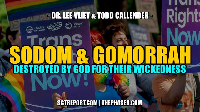 SODOM & GOMORRAH: Destroyed by God for Their Wickedness — Dr. Lee Vliet & Todd Callender