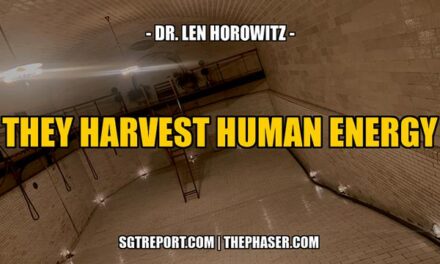 THEY PREY ON & HARVEST HUMAN ENERGY — Dr. Len Horowitz