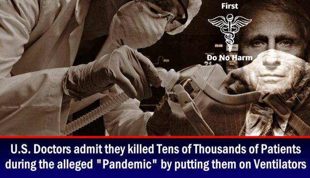 U.S. Doctors admit they killed Tens of Thousands of Patients during the “Pandemic” by putting them on Ventilators